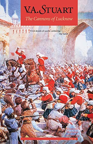 The Cannons of Lucknow (Alexander Sheridan Adventures) (Vol 4): Alexander Sheridan Adventures: Vol 4 (Alexander Sheridan Novels)