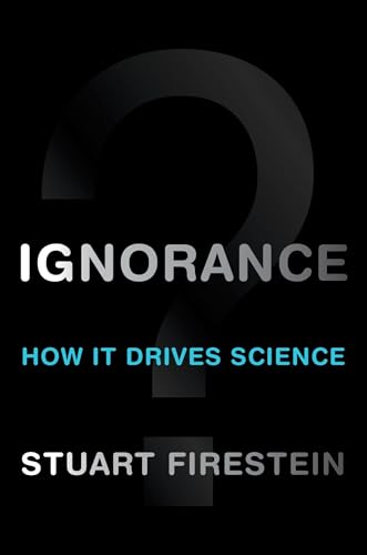 Ignorance: How It Drives Science von Oxford University Press, USA