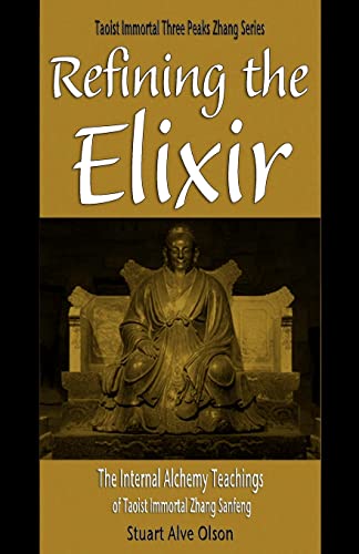 Refining the Elixir: The Internal Alchemy Teachings of Taoist Immortal Zhang Sanfeng (Daoist Immortal Three Peaks Zhang Series) von Createspace Independent Publishing Platform