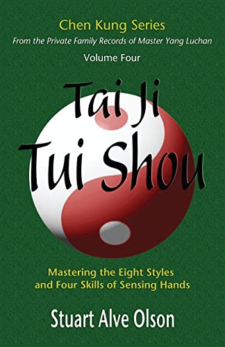 Tai Ji Tui Shou: Mastering the Eight Styles and Four Skills of Sensing Hands (Chen Kung Series, Band 4)