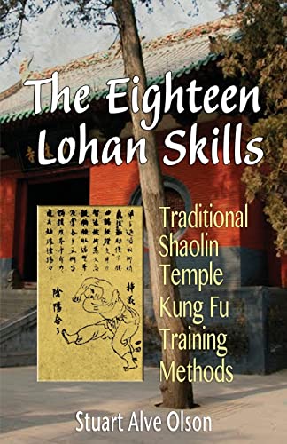 The Eighteen Lohan Skills: Traditional Shaolin Temple Kung Fu Training Methods von Createspace Independent Publishing Platform