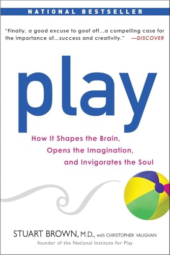 Play: How it Shapes the Brain, Opens the Imagination, and Invigorates the Soul von Avery