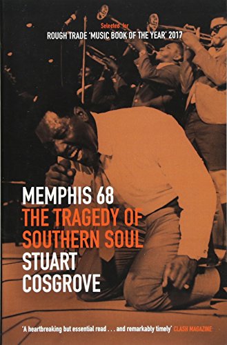 Memphis 68: The Tragedy of Southern Soul (Soul Trilogy, 2, Band 2)