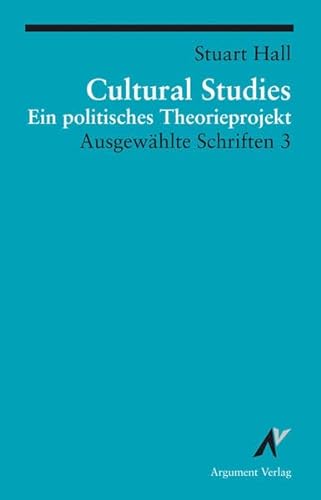 Cultural Studies - Ein politisches Theorieprojekt: Ausgewählte Schriften 3