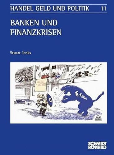 Banken und Finanzkrisen (Handel, Geld und Politik) von Schmidt-Römhild