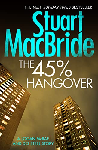 The 45% Hangover [A Logan and Steel Novella]: The ninth book of the No.1 Sunday Times bestselling Scottish crime thriller Logan McRae detective series von HarperCollins Publishers