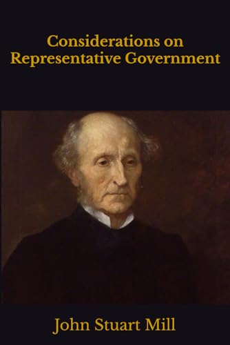 Considerations on Representative Government Considerations on Representative Government von Independently published