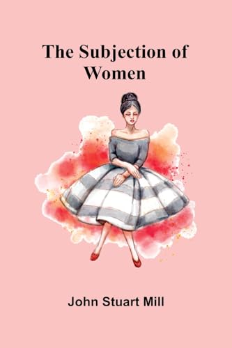The Subjection of Women von Alpha Edition