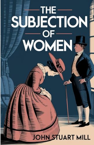 The Subjection of Women The Subjection of Women von Independently published