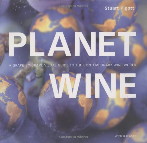 Planet Wine: A Grape by Grape Visual Guide to the Contemporary Wine World (Mitchell Beazley Drink) von Mitchell Beazley
