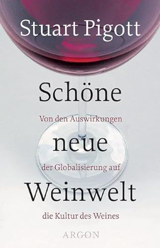 Schöne neue Weinwelt: Von den Auswirkungen der Globalisierung auf die Kultur des Weines