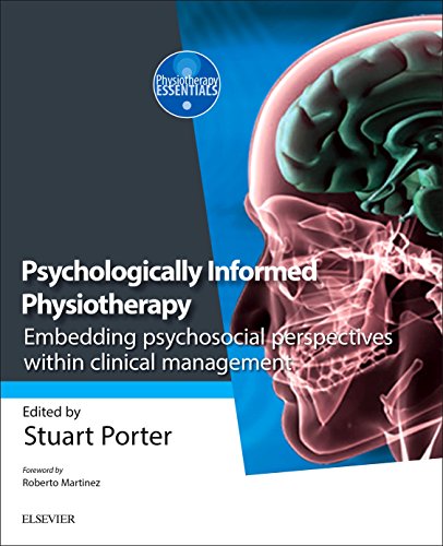 Psychologically Informed Physiotherapy: Embedding psychosocial perspectives within clinical management (Physiotherapy Essentials)