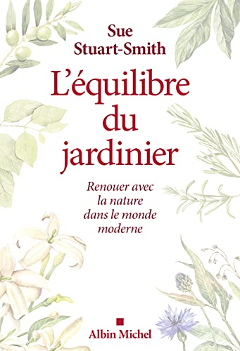 L'Equilibre du jardinier: Renouer avec la nature dans le monde moderne von ALBIN MICHEL