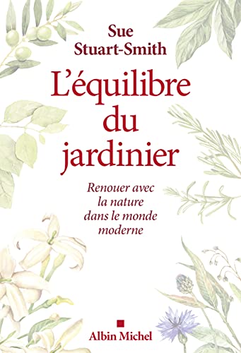 L'Equilibre du jardinier: Renouer avec la nature dans le monde moderne