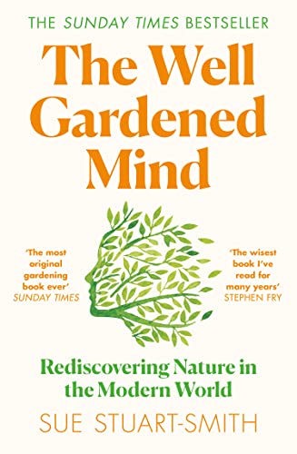 The Well Gardened Mind: Rediscovering Nature in the Modern World