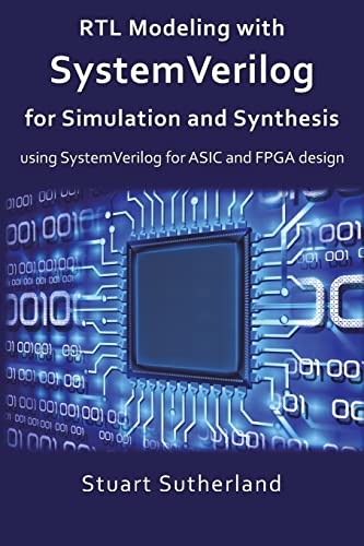 RTL Modeling with SystemVerilog for Simulation and Synthesis: Using SystemVerilog for ASIC and FPGA Design von Createspace Independent Publishing Platform