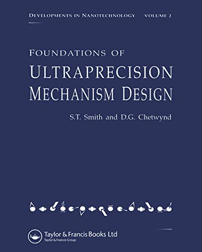 Foundations of Ultra-Precision Mechanism Design (Developments in Nanotechnology, Vol 2)