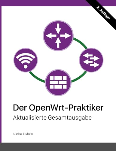 Der OpenWrt-Praktiker: Aktualisierte Gesamtausgabe von BoD – Books on Demand