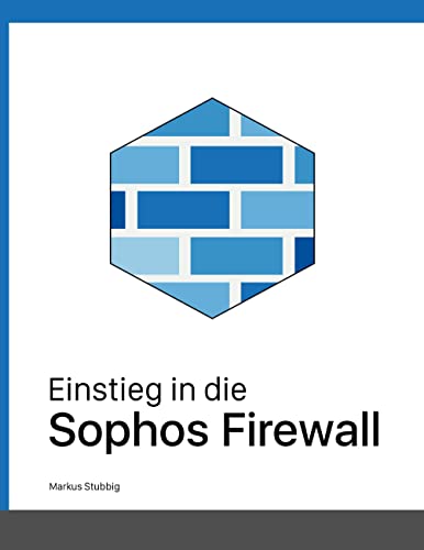 Einstieg in die Sophos Firewall von Books on Demand GmbH