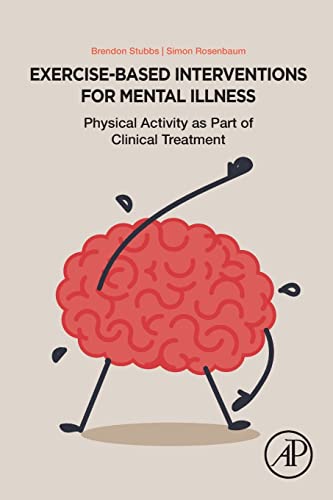 Exercise-Based Interventions for Mental Illness: Physical Activity as Part of Clinical Treatment von Academic Press
