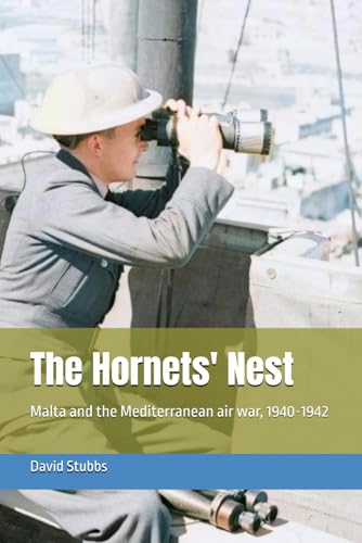 The Hornets' Nest: Malta and the Mediterranean air war, 1940-1942 von Independently published