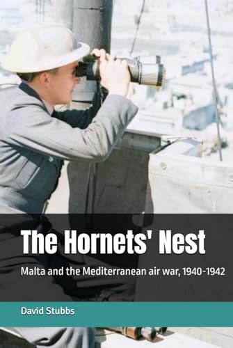 The Hornets' Nest: Malta and the Mediterranean air war, 1940-1942 von Independently published