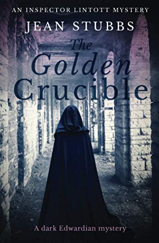 The Golden Crucible: A dark Edwardian mystery (Inspector Lintott Mysteries, Band 3)
