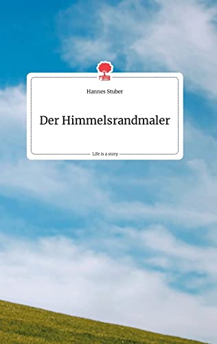 Der Himmelsrandmaler. Life is a Story - story.one von story.one publishing
