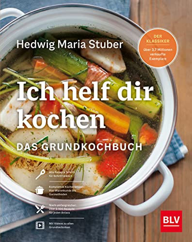 Ich helf Dir kochen: Das Grundkochbuch Mit QR-Codes zu Videos der wichtigsten Küchentechniken (BLV Hedwig Maria Stuber) von Gräfe und Unzer