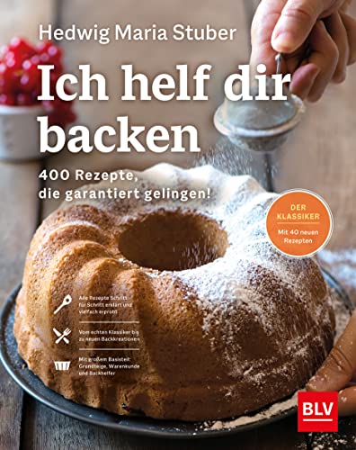 Ich helf dir backen: 400 Rezepte, die garantiert gelingen! (BLV Hedwig Maria Stuber)