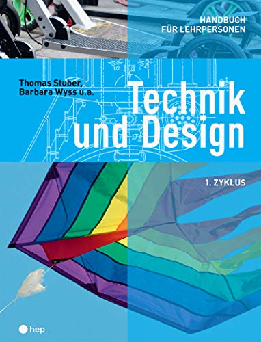 Technik und Design - 1. Zyklus: Handbuch für Lehrpersonen von hep verlag