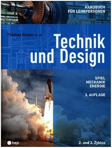 Technik und Design - Handbuch für Lehrpersonen: Spiel, Mechanik, Energie von hep verlag