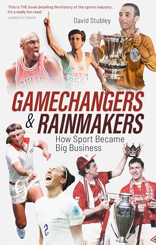 Gamechangers and Rainmakers: How Sport Became Big Business von Pitch Publishing Ltd