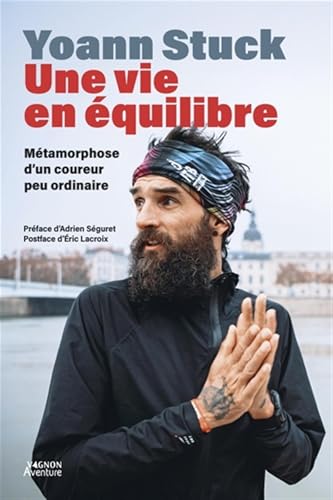 Yoann Stuck, Une vie en équilibre - Métamorphose d'un coureur peu ordinaire Yoann Stuck, Une vie en équilibre - Métamorphose d'un coureur peu ordinaire von VAGNON