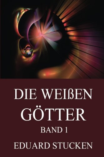 Die weißen Götter, Band 1 von Jazzybee Verlag