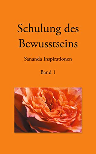 Schulung des Bewusstseins - Sananda Inspirationen: Band 1