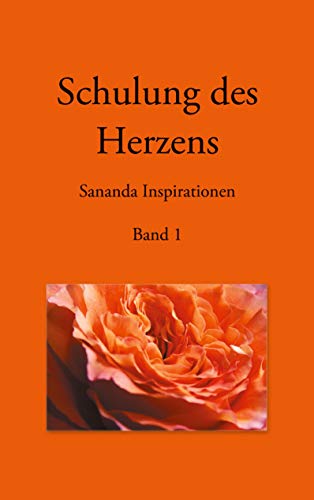 Schulung des Herzens - Sananda Inspirationen: Band 1 von Books on Demand