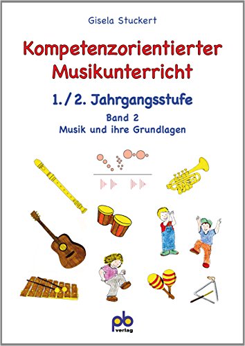 Kompetenzorientierter Musikunterricht 1./2. Jahrgangsstufe Band 2 von pb Verlag