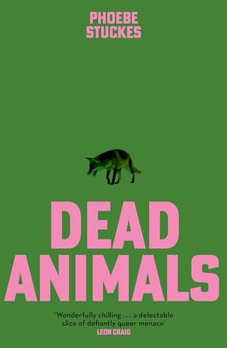 Dead Animals: 'A brilliant, chilling, furious novel. Real, relatable, and unputdownable' Rachel Long von Sceptre