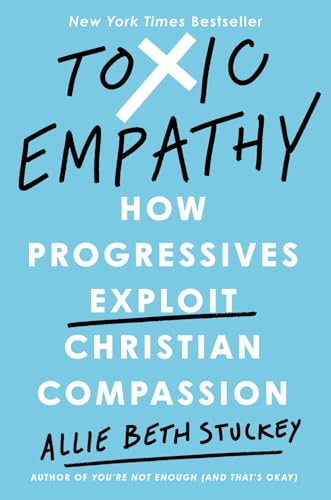 Toxic Empathy: How Progressives Exploit Christian Compassion von Sentinel