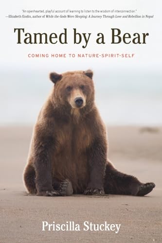 Tamed By a Bear: Coming Home to Nature-Spirit-Self