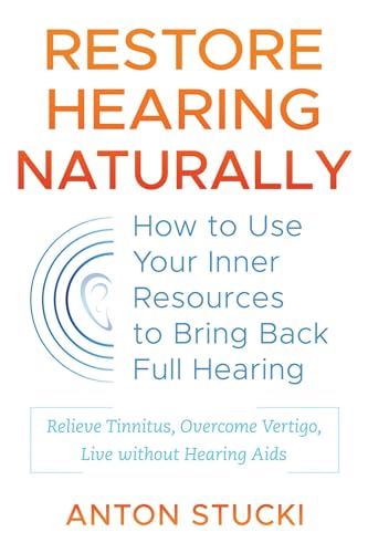 Restore Hearing Naturally: How to Use Your Inner Resources to Bring Back Full Hearing von Simon & Schuster