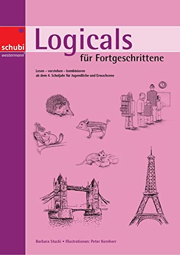 Logicals für Fortgeschrittene: Lesen – verstehen – kombinieren ab dem 4. Schuljahr für Jugendliche und Erwachsene von SCHUBI Lernmedien