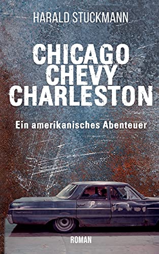Chicago-Chevy-Charleston: Ein amerikanisches Abenteuer von Books on Demand