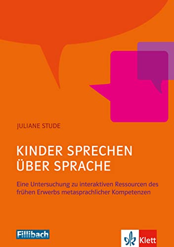 Kinder sprechen über Sprache: Eine Untersuchung zu interaktiven Ressourcen des frühen Erwerbs metasprachlicher Kompetenzen