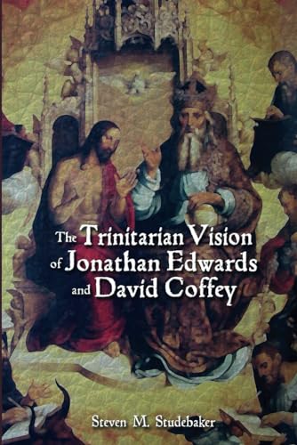 The Trinitarian Vision of Jonathan Edwards and David Coffey von Cambria Press