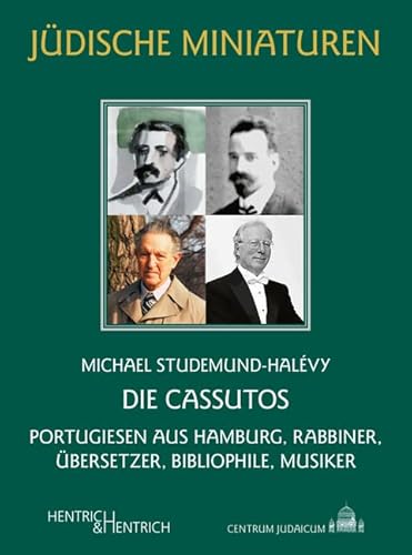 Die Cassutos: Portugiesen aus Hamburg, Rabbiner, Übersetzer, Bibliophile, Musiker (Jüdische Miniaturen: Herausgegeben von Hermann Simon) von Hentrich & Hentrich