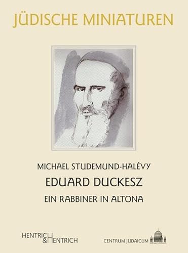 Eduard Duckesz: Ein Rabbiner in Altona (Jüdische Miniaturen: Herausgegeben von Hermann Simon)