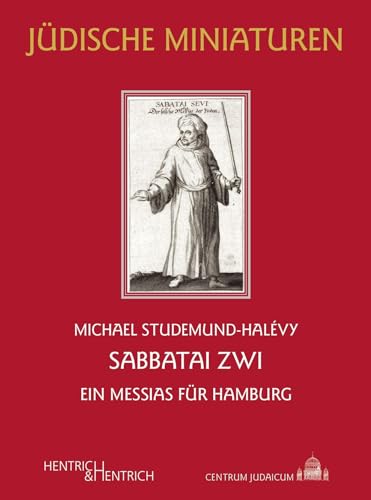 Sabbatai Zwi: Ein Messias für Hamburg (Jüdische Miniaturen: Herausgegeben von Hermann Simon) von Hentrich und Hentrich Verlag Berlin