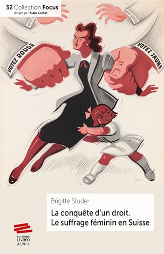 La conquête d'un droit: Le suffrage féminin en Suisse (1848-1971) von LIVREO ALPHIL